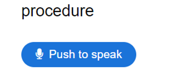 Kuvakaappaus työkalusta, jossa teksti procedure. Push to speak.