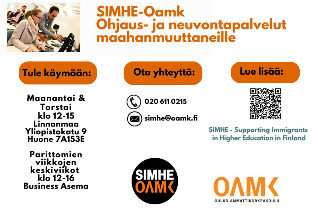 Simhe-Oamk esittely, jossa katuosoite: Yliopistokatu 9, huone 7A153E, puhelinnumero: 0206110215 ja sähköpostiosoite: simhe@oamk.fi.age-17720"/>SIMHE-Oamk ohjaus- ja neuvontapalvelut korkeakoulutuksesta kiinnostuneille maahanmuuttaneille (kuva: Katri Kosonen). wp:image {"id":17720,"sizeSlug":"large"} --> SIMHE-Oamk ohjaus- ja neuvontapalvelut korkeakoulutuksesta kiinnostuneille maahanmuuttaneille (kuva: Katri Kosonen).